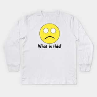 Funny emoji, What is this ! Kids Long Sleeve T-Shirt