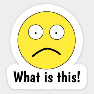 Funny emoji, What is this ! Sticker