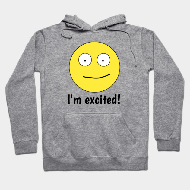 I'm excited ! Hoodie by BlackMeme94
