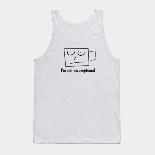 I'm not scrumptious! Tank Top by BlackMeme94