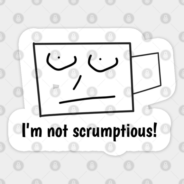 I'm not scrumptious! Sticker by BlackMeme94