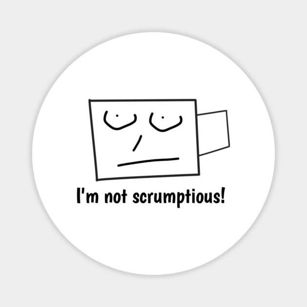 I'm not scrumptious! Magnet by BlackMeme94