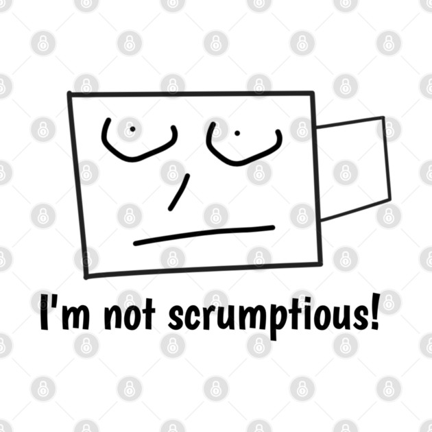 I'm not scrumptious! by BlackMeme94