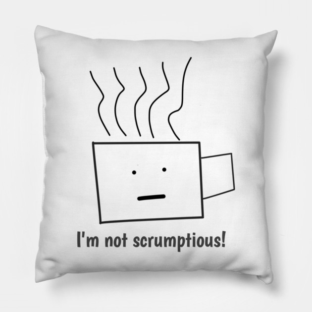 Funny quotes for men, I'm not scrumptious! Pillow by BlackMeme94