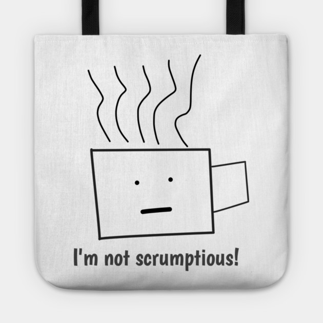 Funny quotes for men, I'm not scrumptious! Tote by BlackMeme94