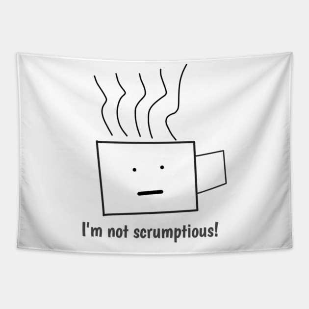 Funny quotes for men, I'm not scrumptious! Tapestry by BlackMeme94