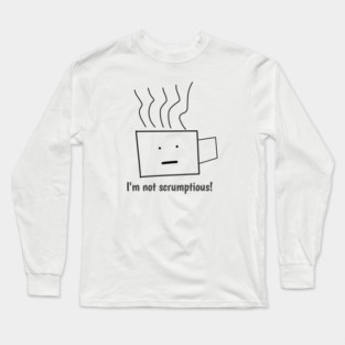 Funny quotes for men, I'm not scrumptious! Long Sleeve T-Shirt