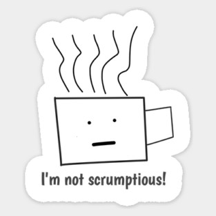 Funny quotes for men, I'm not scrumptious! Sticker