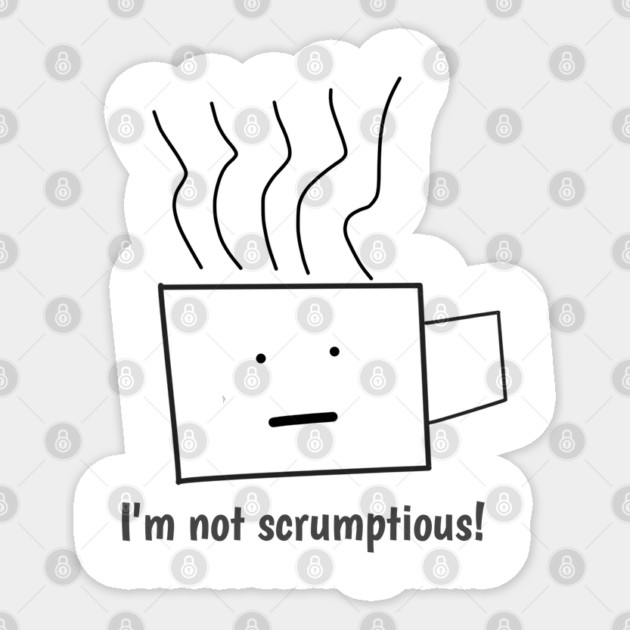 Funny quotes for men, I'm not scrumptious! Sticker by BlackMeme94
