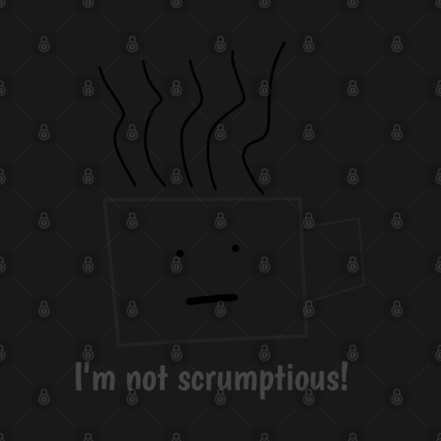 Funny quotes for men, I'm not scrumptious! by BlackMeme94