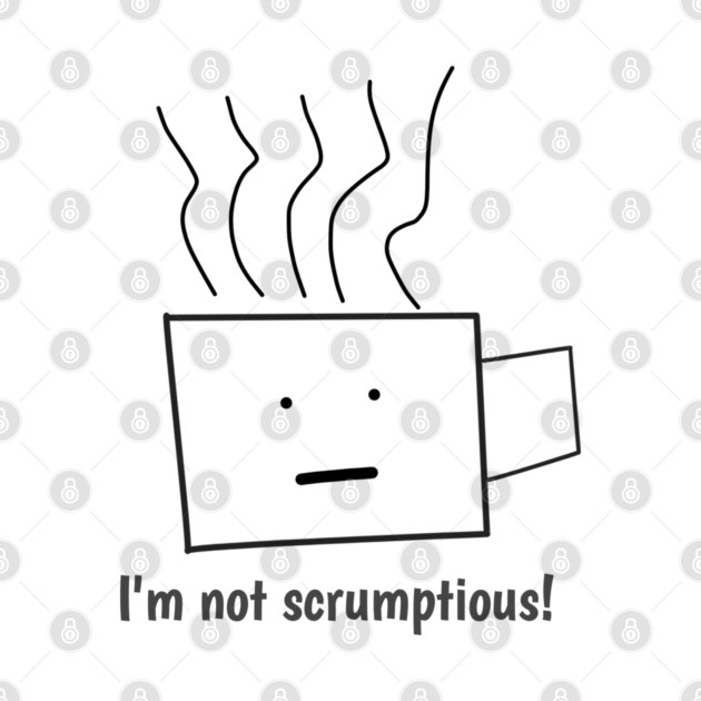 Funny quotes for men, I'm not scrumptious! by BlackMeme94