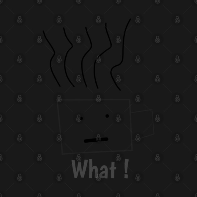 What ! Funny Coffee Cup by BlackMeme94