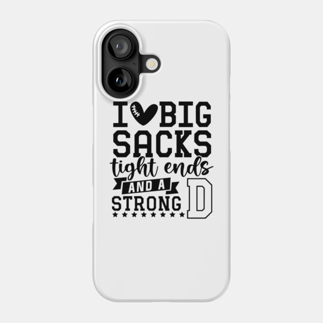 I love big sacks tight ends and a strong D Phone Case by Darksavage