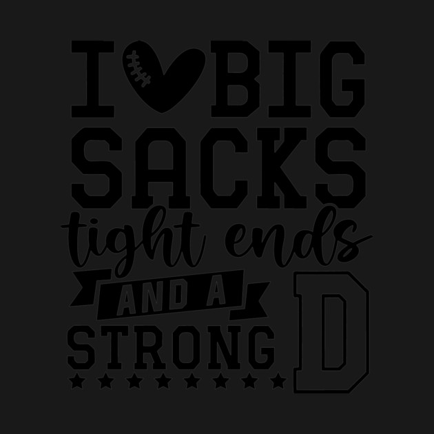 I love big sacks tight ends and a strong D by Darksavage