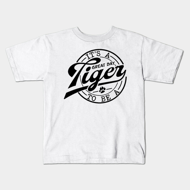 It's a Great Day To Be A Tiger school mascot Kids T-Shirt by Darksavage