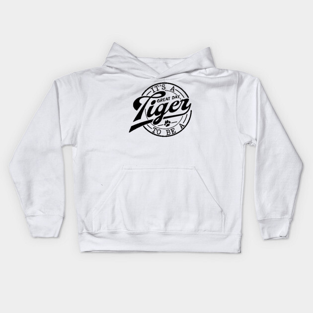 It's a Great Day To Be A Tiger school mascot Kids Hoodie by Darksavage