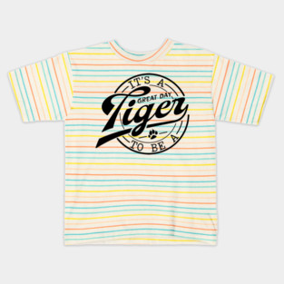 It's a Great Day To Be A Tiger school mascot Kids T-Shirt