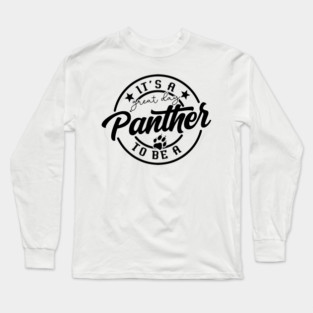 It's a Great Day To Be A Panther Long Sleeve T-Shirt