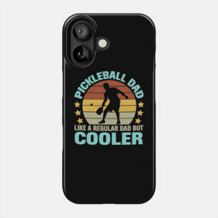 Pickleball Dad Like a Regular Dad but Cooler Phone Case