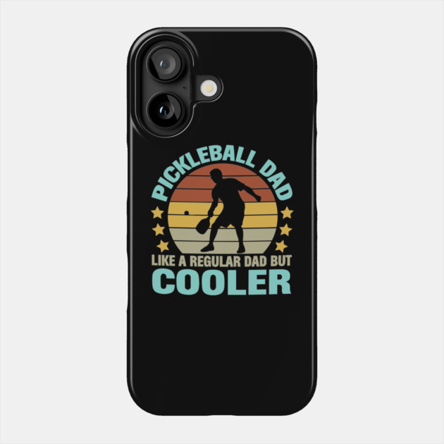 Pickleball Dad Like a Regular Dad but Cooler Phone Case by Darksavage