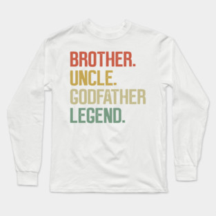 Brother Uncle Godfather Legend, God Father proposal Long Sleeve T-Shirt