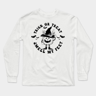 Trick or Treat Smell My Feet Long Sleeve T-Shirt