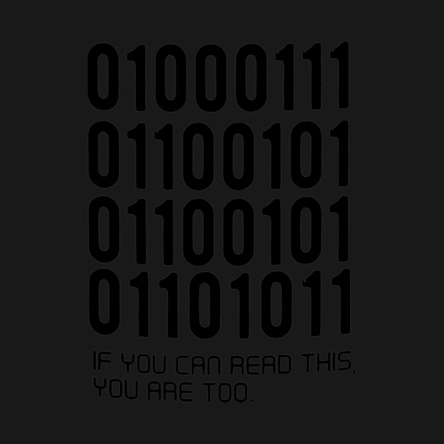 if you can read this you are too Binary Code Computer Programmer by Darksavage