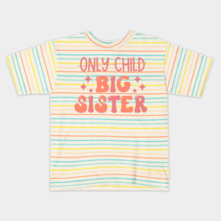 Only Child to Big Sister Promoted to Big Sister Kids T-Shirt