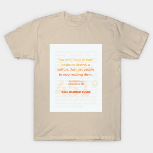 Ray Bradbury: You don’t have to burn books to destroy a culture. Banned Books Art Print T-Shirt