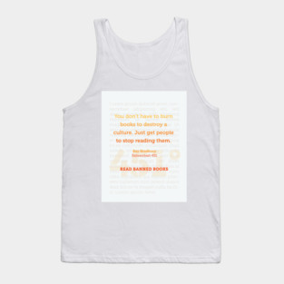 Ray Bradbury: You don’t have to burn books to destroy a culture. Banned Books Art Print Tank Top