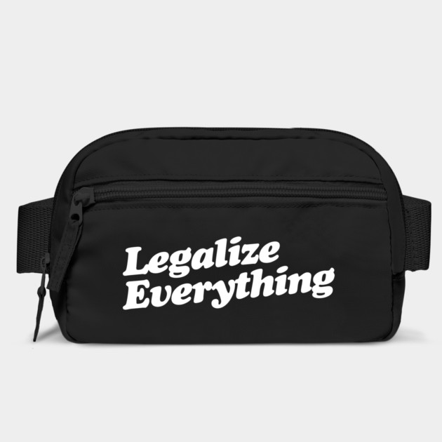 Legalize Everything T-Shirt by dumbshirts