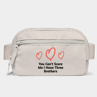 You Can't Scare Me I Have Three Brothers Bag