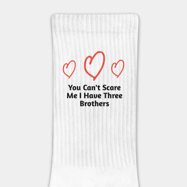 You Can't Scare Me I Have Three Brothers by BlackMeme94