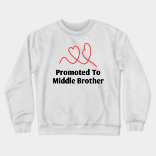 Promoted To Middle Brother Crewneck Sweatshirt