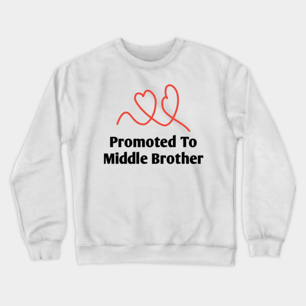 Promoted To Middle Brother Crewneck Sweatshirt by BlackMeme94