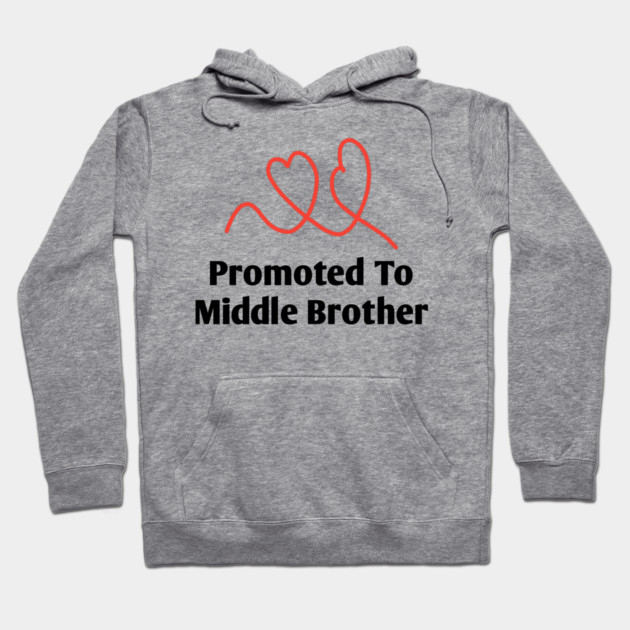 Promoted To Middle Brother Hoodie by BlackMeme94