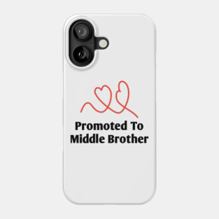 Promoted To Middle Brother Phone Case