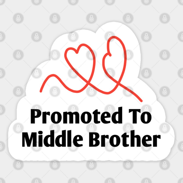 Promoted To Middle Brother Sticker by BlackMeme94