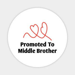 Promoted To Middle Brother Magnet