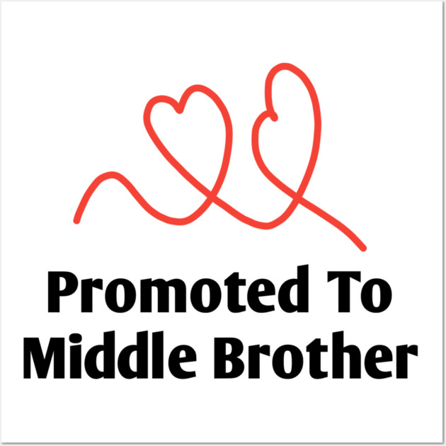 Promoted To Middle Brother Wall Art by BlackMeme94