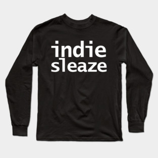 Indie Sleaze Long Sleeve T-Shirt