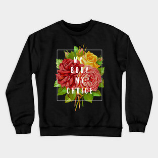 My Body My Choice Crewneck Sweatshirt