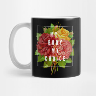 My Body My Choice Mug
