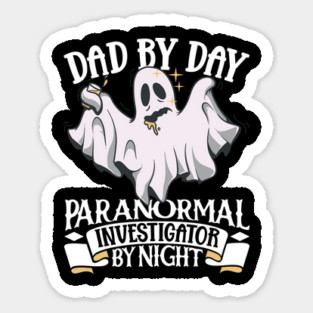 Dad is a Ghost Investigator Sticker