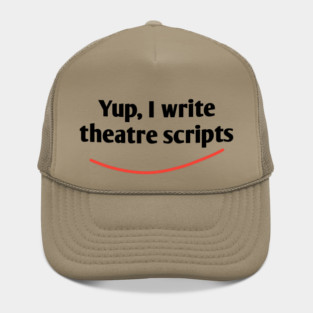Yup, I write theatre scripts Hat