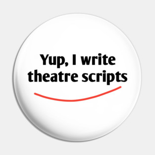Yup, I write theatre scripts Pin