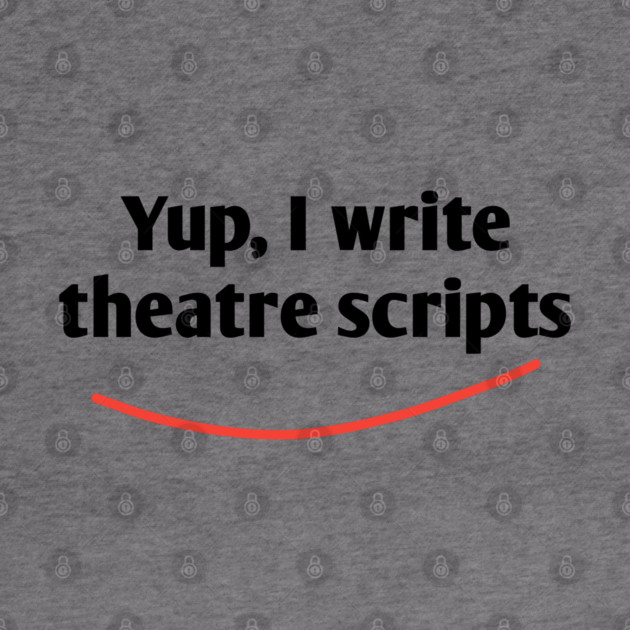 Yup, I write theatre scripts by BlackMeme94