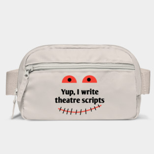 Yup, I write theatre scripts Bag