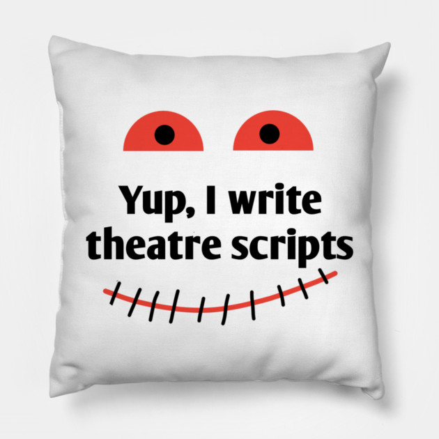 Yup, I write theatre scripts Pillow by BlackMeme94