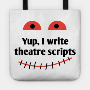 Yup, I write theatre scripts Tote